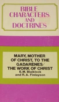 Work of Christ: Mary, Mother of Christ to the Gadarenes