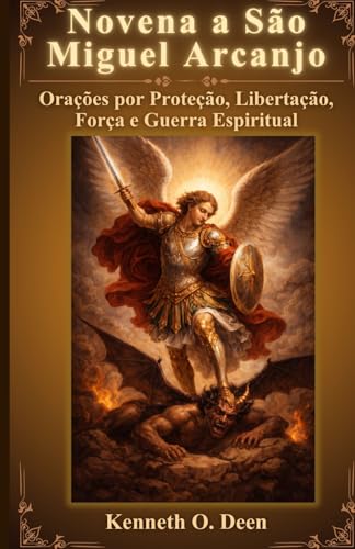 Novena a São Miguel Arcanjo: Orações por Proteção, Libertação, Fo...