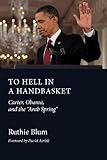  To Hell in a Handbasket: Carter, Obama, and the Arab Spring by Ruthie Blum (2012-08-02)