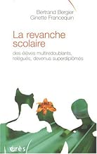 Download La revanche scolaire : Des élèves multiredoublants, relégués, devenus superdiplômés PDF