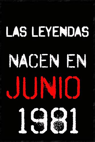 las leyendas nacen en junio 1981 ; regalo de cumpleaños 49 años para mujer y para hombres .forrado cuaderno de notas ; liberta de apuntes ; agenda o diario personal divertido regalo de cumpleaños