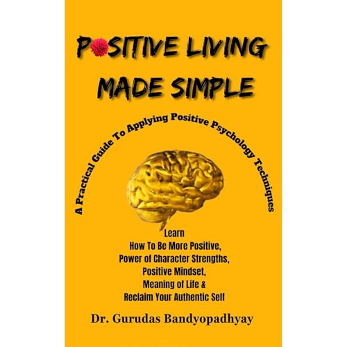 Positive Living Made Simple (By Dr. Gurudas Bandyopadhyay, Samapti Banerjee) episode artwork