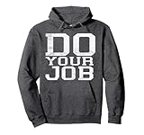 Do Your Job Pullover Hoodie Pullover Hoodie