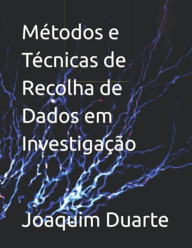 Métodos e Técnicas de Recolha de Dados em Investigação (Portuguese Edition)