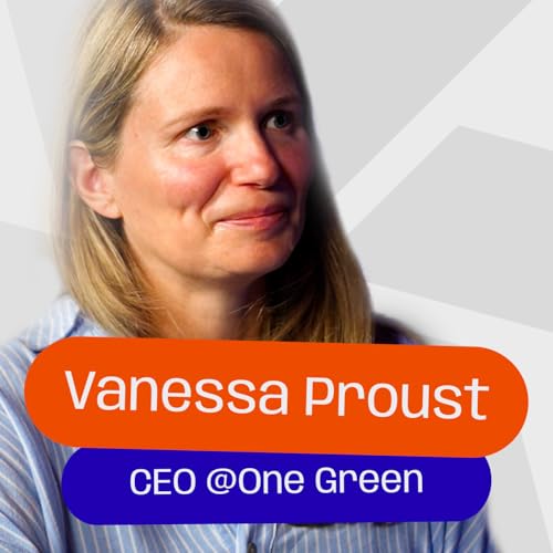#18 - Vanessa Proust - CEO @One Green - Structurer les finances d&rsquo;une startup pour s&eacute;duire les investisseurs
