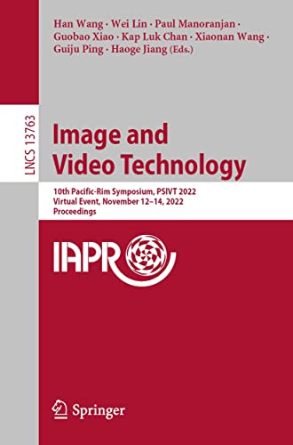 Image and Video Technology: 10th Pacific-Rim Symposium, PSIVT 2022, Virtual Event, November 12–14, 2022, Proceedings (Lecture Notes in Computer Science Book 13763) (English Edition)