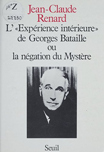 L'Expérience intérieure de Georges Bataille ou la Négation du mystère (French Edition)