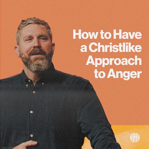 How to Have a Christlike Approach to Anger Podcast Por  arte de portada