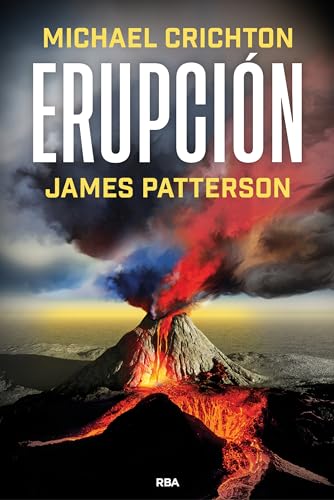 Erupción: La última historia de MICHAEL CRICHTON, autor del best seller PARQUE JURÁSICO (Novel...
