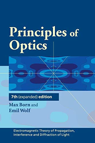 Cambridge University Press - Principles of Optics: Electromagnetic Theory of Propagation, Interference and Diffraction of Light