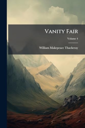 Vanity Fair: A Novel Without A Hero: In Two Volumes; Volume 4