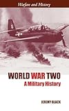 World War Two: A Military History (Warfare and History)