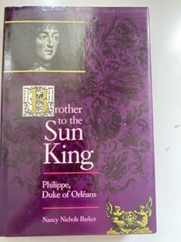 Hardcover Brother to the Sun King: Philippe, Duke of Orleans Book