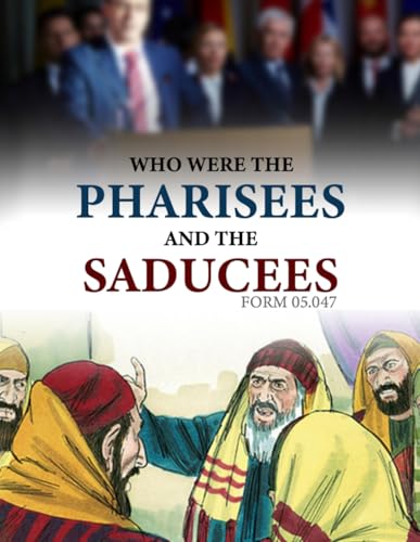 Who Were the Pharisees and the Saducees?: Form #05.047