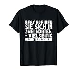 Beschreiben Sie Sich In Zwei Worten Vielseitig fieser Spruch T-Shirt