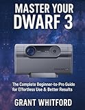 Master Your Dwarf 3: The Complete Beginner-to-Pro Guide for Effortless Use & Better Results