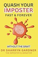 Quash Your Imposter Fast & Forever: Without The Graft 1962133605 Book Cover