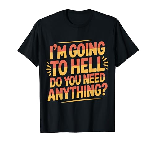 I'm Going To Hell Do You Need Anything ����_�[�N |- T�V���c
