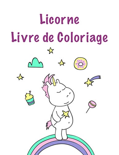 Licorne Livre de coloriage: Pour les enfants âgés de 8-12; Mignon Kids Coloring Book avec Scènes magiques Licornes et Fantasy For Fun (French Edition)