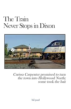 The Train Never Stops in Dixon: Carissa Carpenter promised to turn the town into Hollywood North; some took the bait
