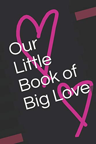 Our Little Book Of Big Love: 1 (The Little Book Of Series)