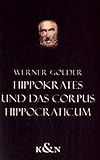  Hippokrates und das Corpus Hippocraticum: Eine Einführung für Philologen und Mediziner