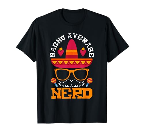 Nacho Average Nerd Funny Geek Fiesta Design Maglietta