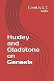 Huxley and Gladstone on Genesis: Edited by S. T. Joshi