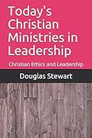 Today's Christian Ministries in Leadership: Christian Ethics and Leadership 1795052023 Book Cover
