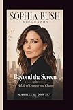 SOPHIA BUSH: Beyond the Screen A Life of Courage and Change