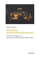 Populare Geschichtsschreibung: Historiker, Verleger Und Die Deutsche Offentlichkeit (1848-1900). (German Edition) 3412202835 Book Cover