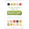 The Beauty Geek’s Guide to Skin Care: 1,000 Essential Definitions of Common Product Ingredients Paperback – June 4, 2019