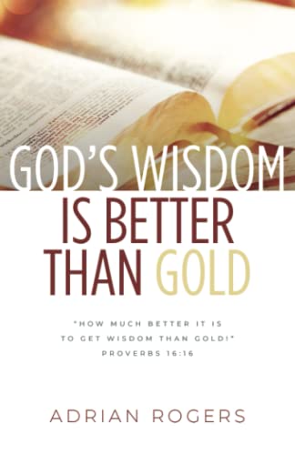 God’s Wisdom Is Better than Gold: God's Way to ... 1613147872 Book Cover