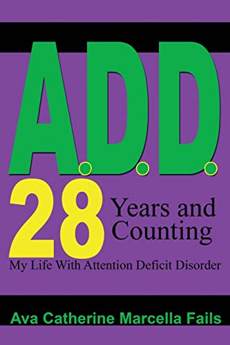 A.D.D. 28 Days and Counting: My Life With Attention Deficit Disorder