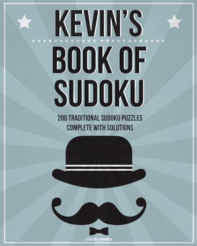 Kevin's Book Of Sudoku: 200 traditional sudoku puzzles in easy, medium & hard