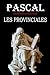 Les Provinciales (Pascal): &Atilde;&copy;dition int&Atilde;&copy;grale et annot&Atilde;&copy;e (French Edition)