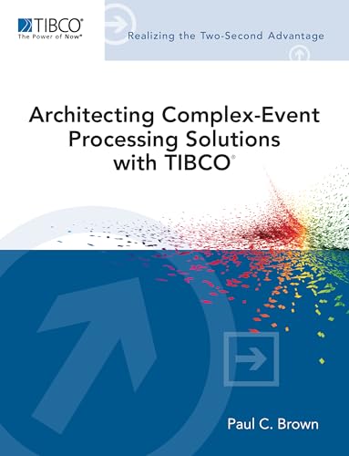 Architecting Complex-Event Processing Solutions with TIBCO® (TIBCO Press)