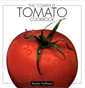 The Complete Tomato Cookbook 1557880972 Book Cover
