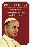 Pope Paul VI: Christian Values and Virtues - Herausgeber: Karl Schultz 