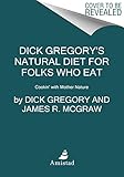 Dick Gregory's Natural Diet for Folks Who Eat: Cookin' with Mother Nature