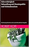 Schwerhörigkeit - Behandlung mit Homöopathie und Schüsslersalzen: Ein homöopathischer und naturheilkundlicher Ratgeber