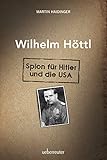 Cover zum Buch Wilhelm Höttl: Spion für Hitler und d...