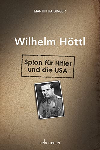 Cover zum Buch Wilhelm Höttl: Spion für Hitler und d...
