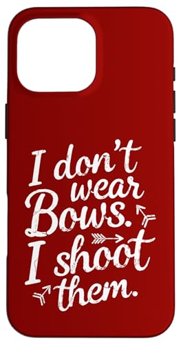 I Don't Wear Bows, I Shoot Them - �ʔ����A�[�`�F���[ �X�}�z�P�[�X iPhone 16 Pro Max �p
