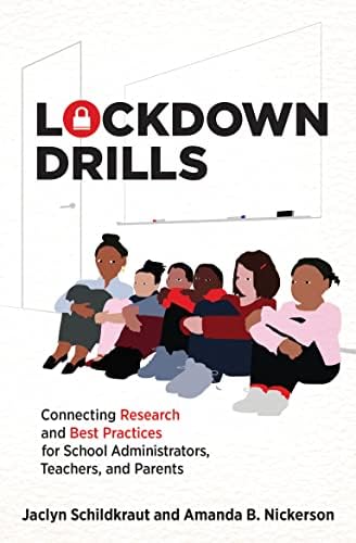 Amazon Com Lockdown Drills Connecting Research And Best Practices For School Administrators Teachers And Parents Schildkraut Jaclyn Nickerson Amanda B Books