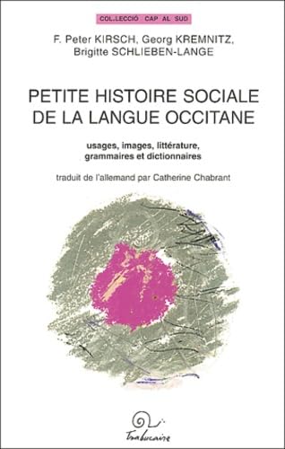 Petite histoire sociale de la langue occitane : Usages, images, littérature, grammaires et dictionnaires