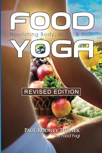 Food Yoga: Nourishing Body, Mind & Soul