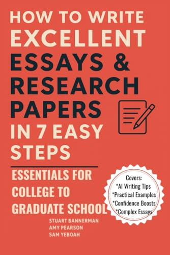 How to Write Excellent Essays & Research Papers in 7 Easy Steps: Essentials for College to Graduate School (Higher Education Support Series (HESS))