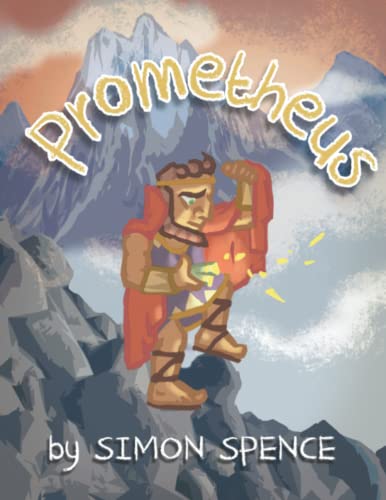 Prometheus: Book 10- Early Myths: Kids Books on Greek Myth