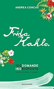 Vedi scheda su Amazon Frida Kahlo. 100 domande. 150 risposte. Il primo libro Chatbot